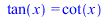 tan(x) = cot(x); 
